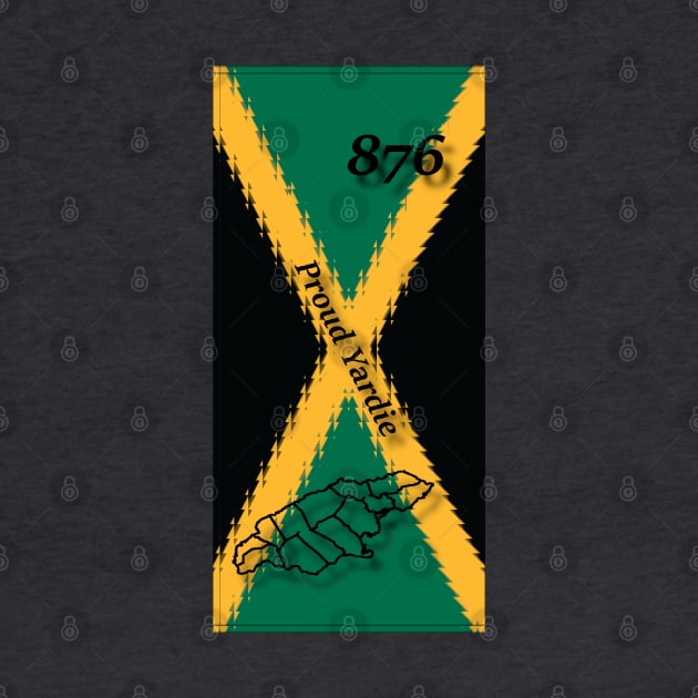 Jamaica Flag Design with Words Proud Yardie and Jamaican Map Outline and Area Code by Soca-Mode